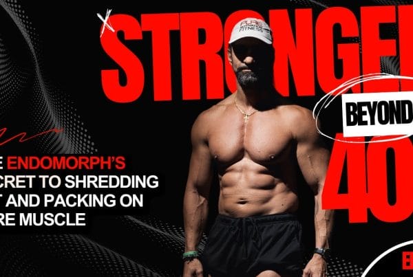 Stronger Beyond 40 10 Proven Strategies for Endomorphs to Burn Fat EP48