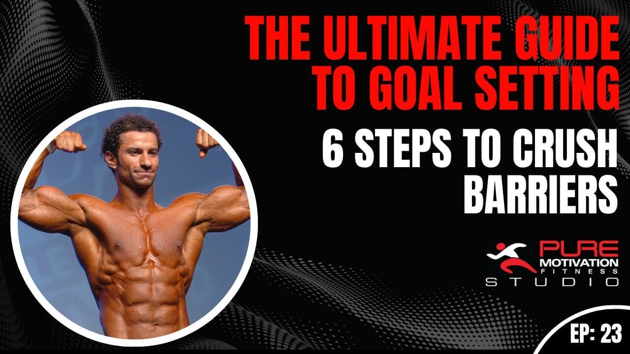 The Ultimate Guide to Goal Setting 6 Steps to Crush Barriers EP23